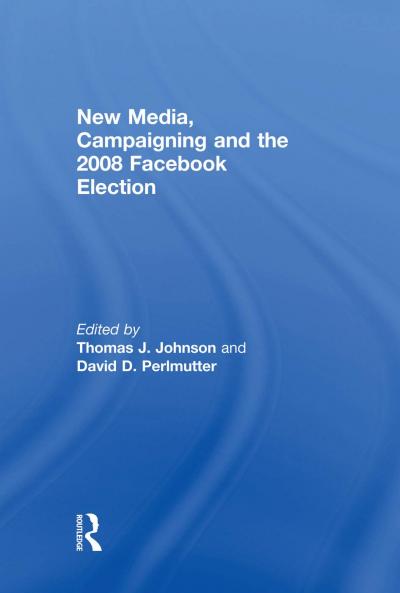 New Media Campaigning and the 2008 Facebook Election