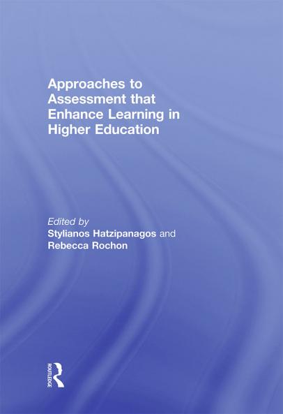 Approaches to Assessment That Enhance Learning in Higher Education