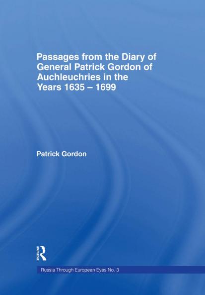 Passages from the Diary of General Patrick Gordon of Auchleuchries