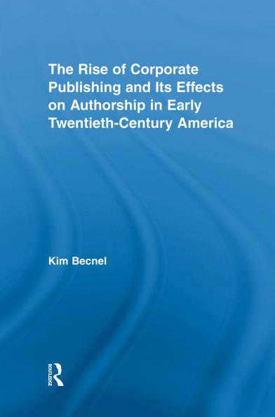 Rise of Corporate Publishing and Its Effects on Authorship in Early Twentieth Century America