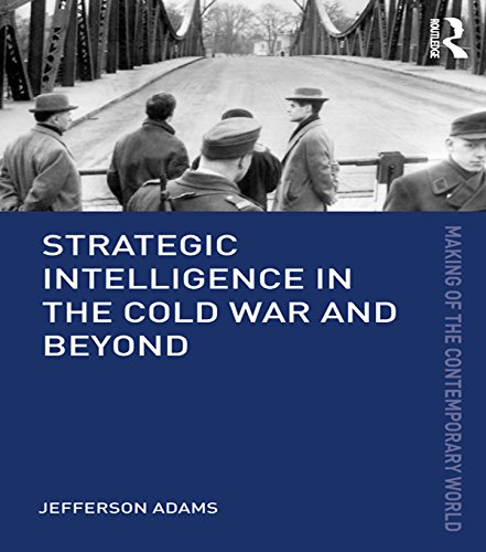 Strategic Intelligence in the Cold War and Beyond