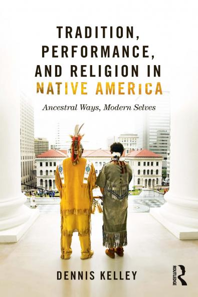 Tradition Performance and Religion in Native America