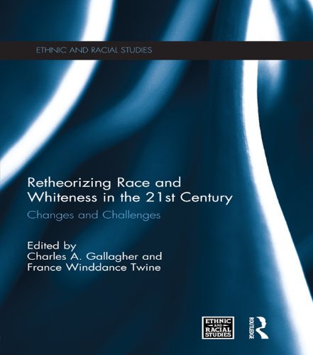 Retheorizing Race and Whiteness in the 21st Century