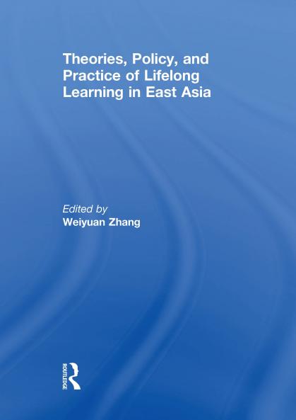 Theories Policy and Practice of Lifelong Learning in East Asia