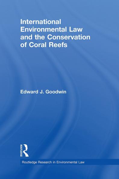 International Environmental Law and the Conservation of Coral Reefs