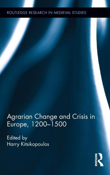 Agrarian Change and Crisis in Europe 1200-1500