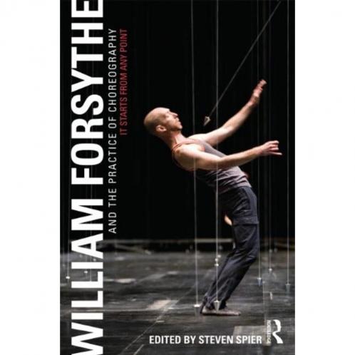 William Forsythe and the Practice of Choreography