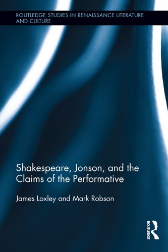 Shakespeare Jonson and the Claims of the Performative
