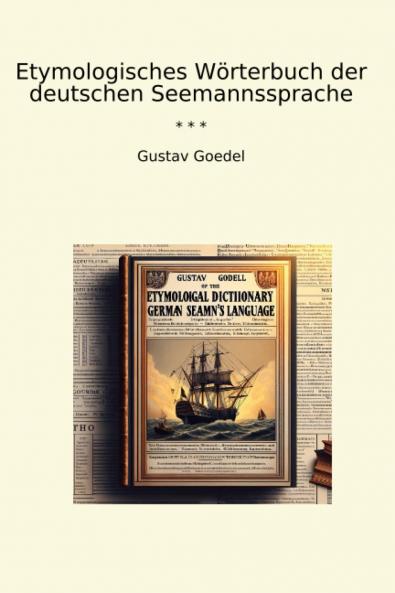 Etymologisches WÃ¶rterbuch der Deutschen Seemannssprache (Classic Reprint)