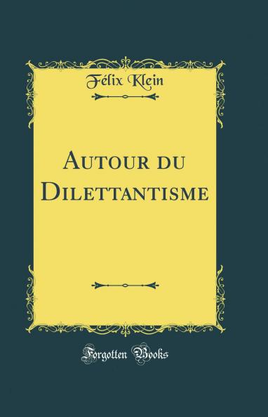 Autour du Dilettantisme (Classic Reprint)