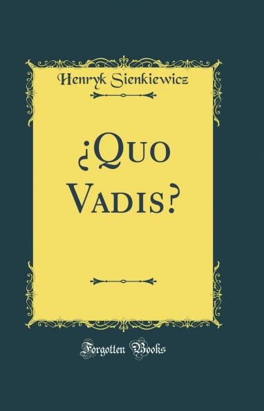 Â¿Quo Vadis? (Classic Reprint)