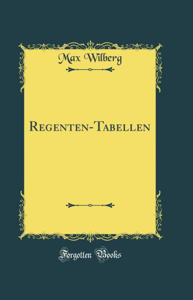 Regenten-Tabellen (Classic Reprint)