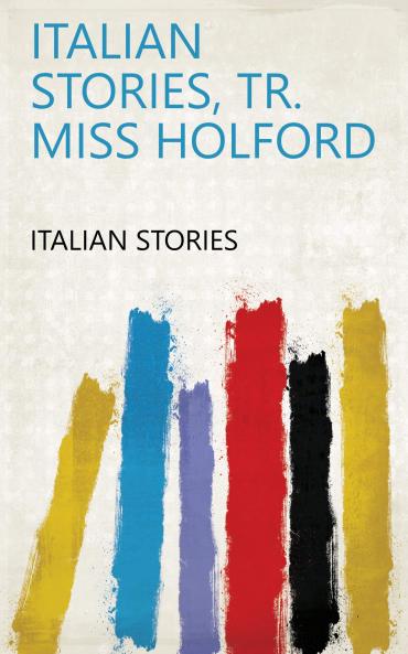 Italian Stories Tr. Miss Holford
