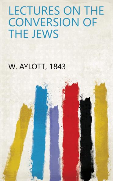 Lectures on the Conversion of the Jews