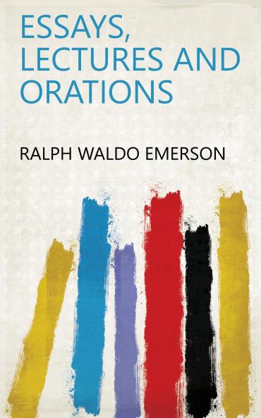 Essays Lectures and Orations