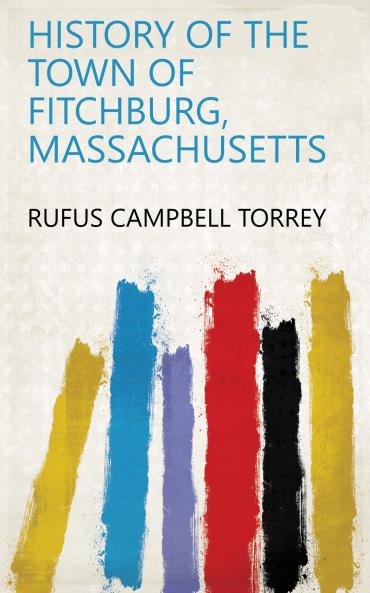 History of the Town of Fitchburg Massachusetts