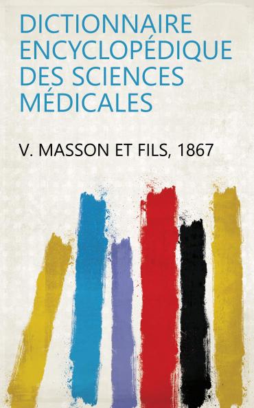 Dictionnaire EncyclopÃ©dique Des Sciences MÃ©dicales