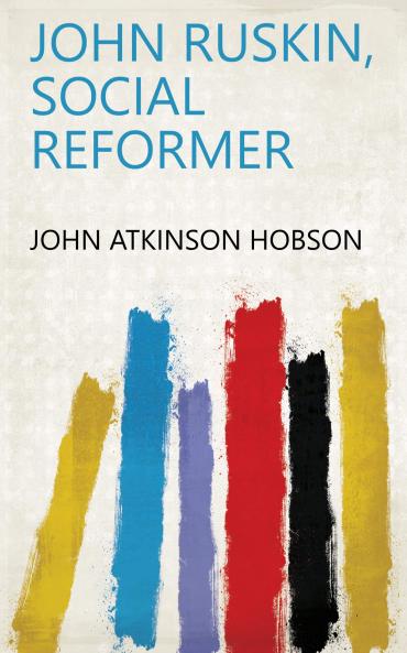 John Ruskin Social Reformer