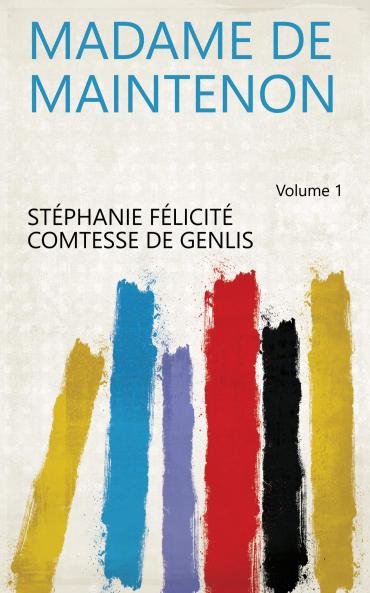Madame De Maintenon Volume 1