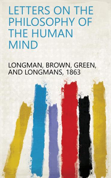 Letters on the Philosophy of the Human Mind