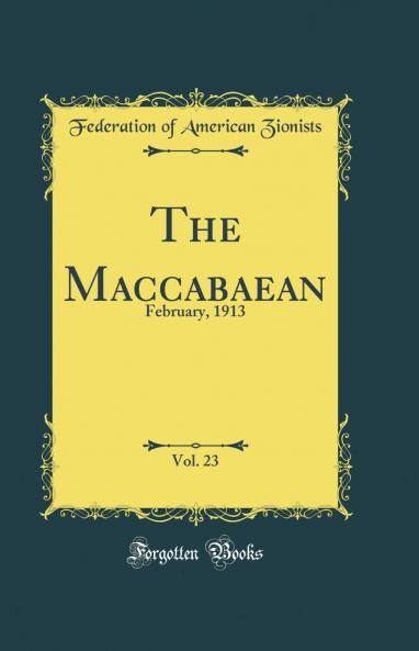 Maccabaean Vol. 23: February 1913 (Classic Reprint)