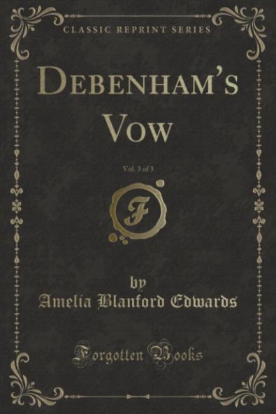 Debenham's Vow Vol. 3 of 3 (Classic Reprint)