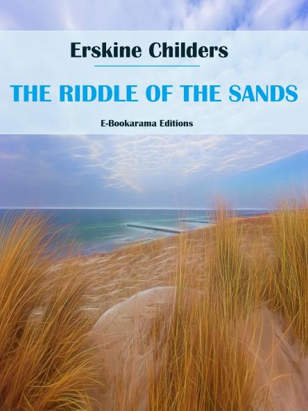 Riddle of the Sands: A Record of Secret Service (Classic Reprint)