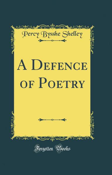 Defence of Poetry (Classic Reprint)
