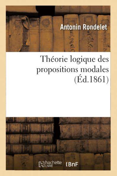 ThÃ©orie Logique des Propositions Modales (Classic Reprint)