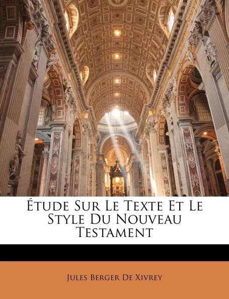 Ã‰tude sur le Texte Et le Style du Nouveau Testament (Classic Reprint)