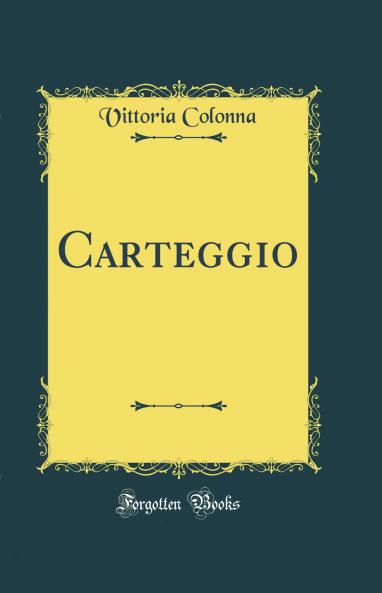 Carteggio (Classic Reprint)