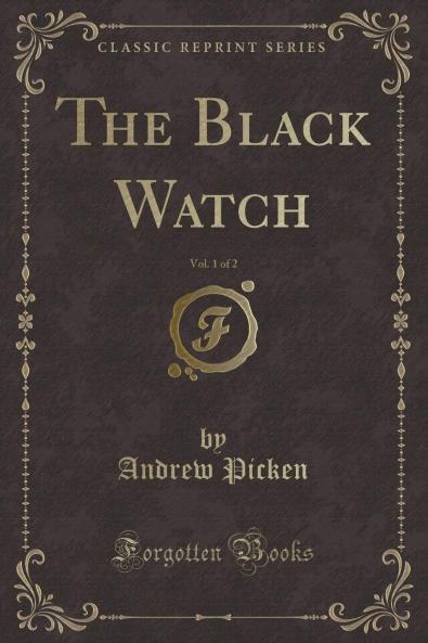 Black Watch Vol. 1 of 2 (Classic Reprint)