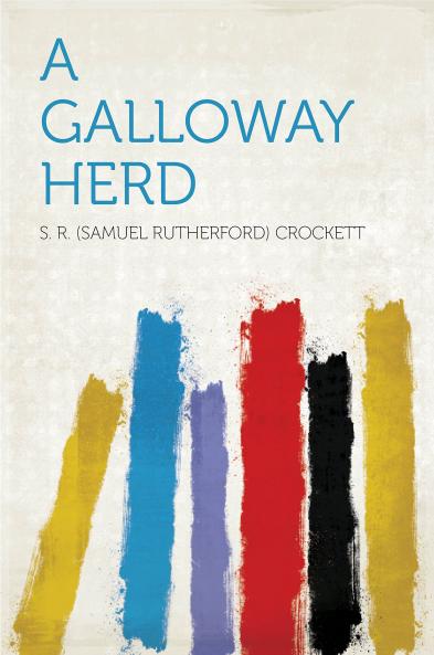 Galloway Herd (Classic Reprint)