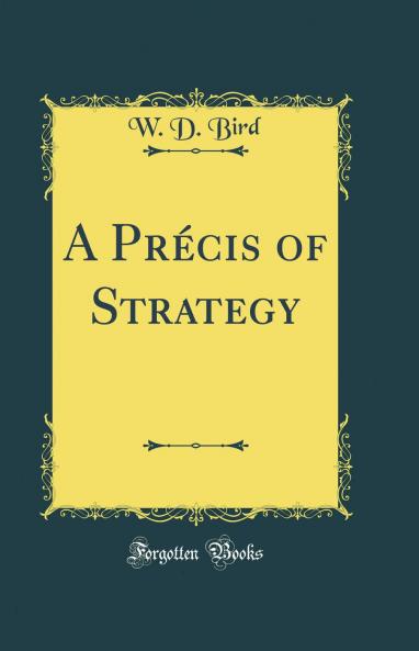 PrÃ©cis of Strategy (Classic Reprint)