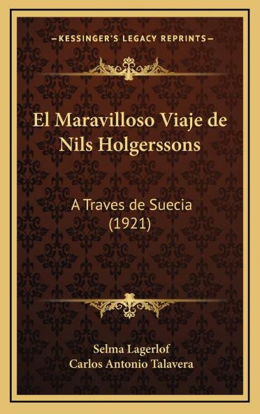 El Maravilloso Viaje de Nils Holgerssons a TravÃ©s de Suecia: TraducciÃ³n Directa del Sueco (Classic Reprint)