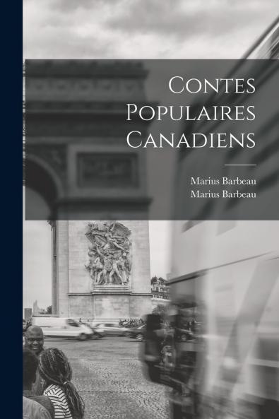 Contes Populaires Canadiens (Classic Reprint)