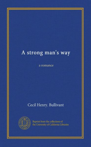 Strong Man's Way: A Romance (Classic Reprint)