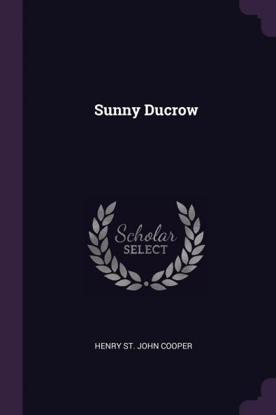 Sunny Ducrow (Classic Reprint)