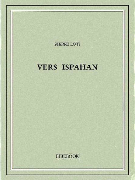 Vers Ispahan (Classic Reprint)