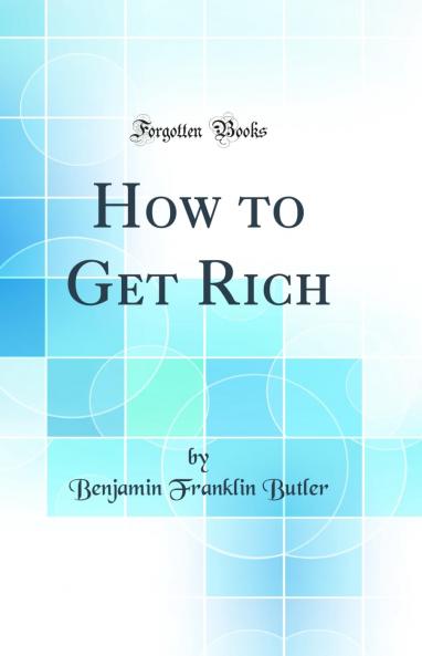 How to Get Rich (Classic Reprint)