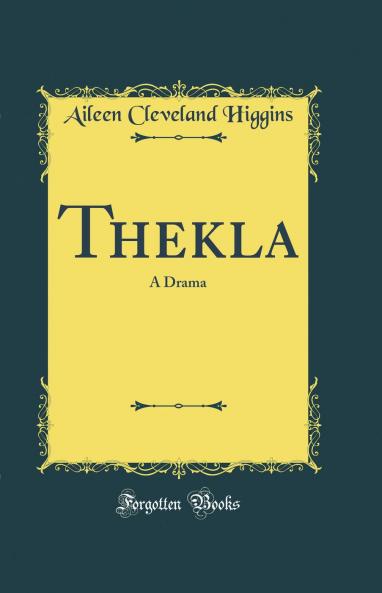Thekla: A Drama (Classic Reprint)