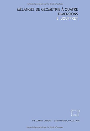 MÃ©langes de GÃ©omÃ©trie Ã  Quatre Dimensions (Classic Reprint)