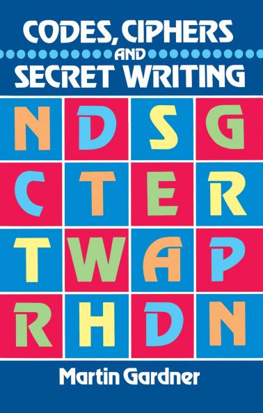 GARDNER-CODES CIPHERS AND SECRET WRITIN
