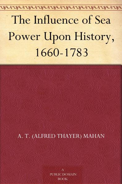 The Influence of Sea Power Upon History 16601783