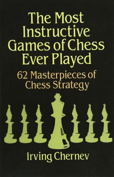 Most Instructive Games of Chess Ever Played