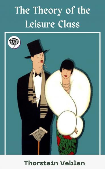 Veblen-The Theory of the Leisure Class