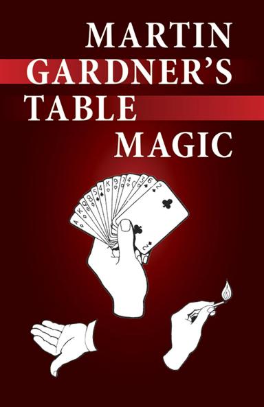GARDNER-MARTIN GARDNER'S TABLE MAGIC