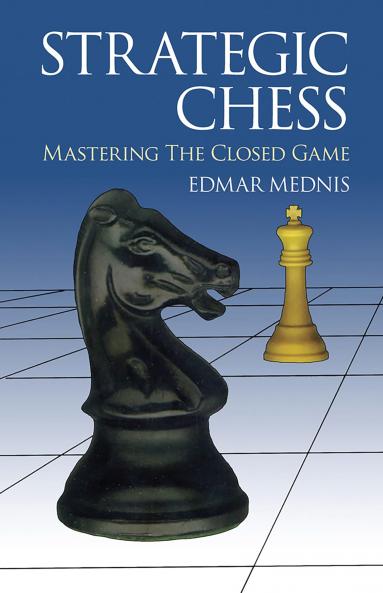 MEDNIS-STRATEGIC CHESS: MASTERING THE CL