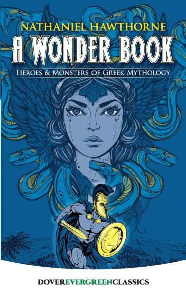 A WONDER BOOK: HEROES AND MONSTERS OF GREEK MYTHOLOGY