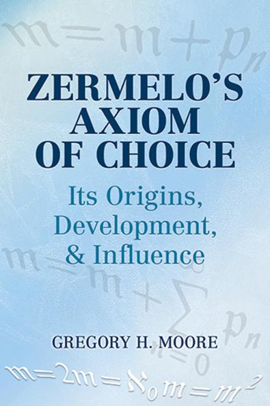 Zermelo's Axiom of Choice: Its Origins Development and Inf